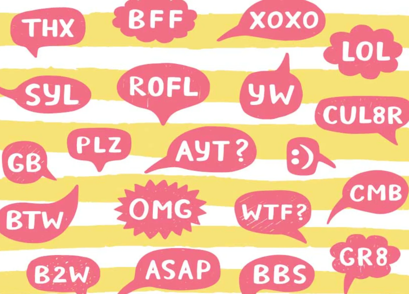 Illustration of pink speech bubbles with texting acronyms like THX, LOL, OMG and ASAP over a yellow-and-white striped background